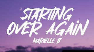 Marielle B  Starting Over Again Lyrics [upl. by Cordle781]