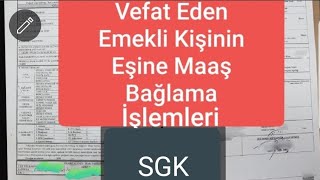 Vefat Eden Emeklinin Eşine ve Hak sahibi Çocuklarına Maaş Bağlatma İşlemleri  Güncel SGK İşlemleri [upl. by Arlinda]