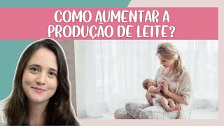 Como aumentar a produção de leite materno  Manual do RecémNascido [upl. by Llenra]