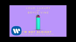 Loud Luxury and Bryce Vine  I’m Not Alright EDXs Dubai Skyline Remix Official Audio [upl. by Herrmann]