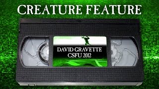 Creature Feature David Gravette CSFU Part [upl. by Mouldon]