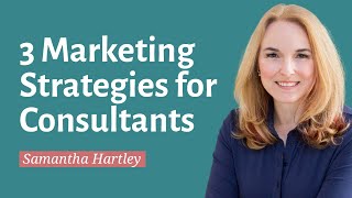 3 Simple Strategies For Marketing Your Consultant Business [upl. by Ahsiret]