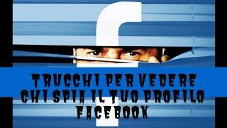 Trucchi per vedere chi spia il tuo profilo facebook [upl. by Cruz627]