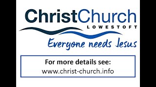 Sunday Morning Service  18th August 2024  Christ Church Lowestoft [upl. by Dempster]