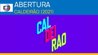 Globo  ABERTURA Caldeirão 2021 [upl. by Osborne]