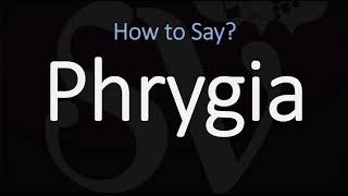 How to Pronounce Phrygia CORRECTLY [upl. by Eessej]