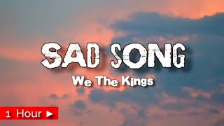 SAD SONG  WE THE KINGS  1 HOUR [upl. by Pearlman693]