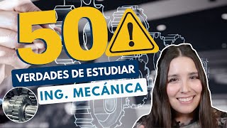 ESTUDIAR INGENIERÍA MECÁNICA ⚙️ 50 VERDADES DE LA INGENIERÍA MECÁNICA [upl. by Anyrtak]