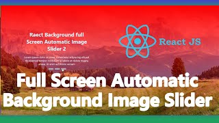 How to Create React Full Screen Automatic Background Image Slider [upl. by Hplodnar]