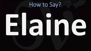 How to Pronounce Elaine CORRECTLY [upl. by Derfniw32]