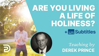 Are You Living A Life Of Holiness  Derek Prince Bible Study [upl. by Eseryt553]