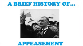 A Brief History of Appeasement [upl. by Eleph]