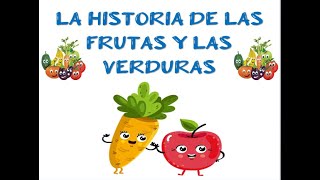 CUENTO LA HISTORIA DE LAS FRUTAS Y LAS VERDURAS [upl. by Ahsietal769]