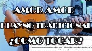 AMOR AMOR  HUAYNO  GUITARRA TUTORIAL  TABLATURA [upl. by Nae]