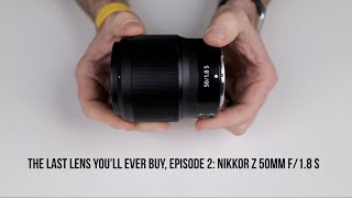 quotThe Last Lens Youll Ever Buyquot Episode 2 NIKKOR Z 50mm f 18 S [upl. by Kennard]