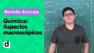 ASPECTOS MACROSCÓPICOS RESUMO DE QUÍMICA PARA O ENCCEJA  DESCOMPLICA [upl. by Brandy]