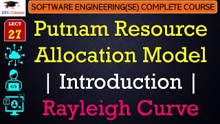 L27 Putnam Resource Allocation Model  Introduction  Rayleigh Curve  Software Engineering Course [upl. by Areikahs390]