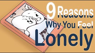 9 Reasons Why You Feel Lonely [upl. by Mosenthal]