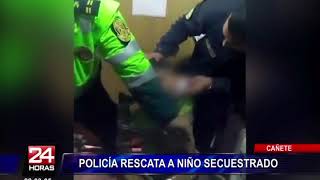 Policía rescata a niño de seis años secuestrado en Cañete [upl. by Oigaib]