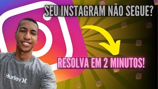 NÃO CONSIGO SEGUIR ninguém no INSTAGRAM INSTAGRAM BLOQUEADO DE SEGUIR Solução em 2 Minutos [upl. by Lessig]