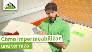 Cómo impermeabilizar una terraza I LEROY MERLIN [upl. by Philipp]