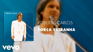 Roberto Carlos  Força Estranha Ao Vivo Áudio Oficial [upl. by Inoek]