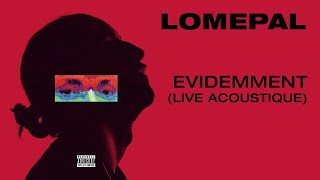 Lomepal  Evidemment live acoustique official audio [upl. by Bokaj]