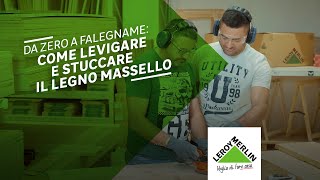 Come stuccare e levigare il legno massello  Leroy Merlin [upl. by Aerdnek]