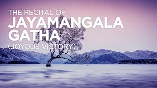 The Recital of Jayamangala Gatha Joyous Victory  Full Version [upl. by Immat]