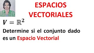 ESPACIOS vectoriales ejercicios RESUELTOS 10 AXIOMAS Espacio Vectorial r2 [upl. by Jereld]