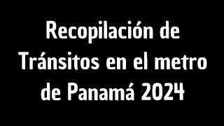 Recopilación de Tránsitos Metro de Panamá L1L2 2024 [upl. by Bridgette]