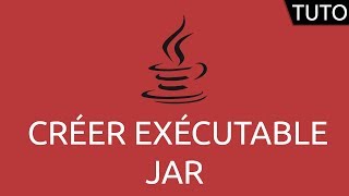 Tutoriel Java  créer un exécutable JAR [upl. by Eelesor]