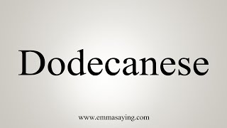 How To Say Dodecanese [upl. by Arammahs]