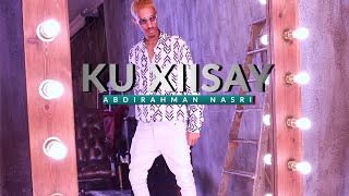 ABDIRAHMAN NASRI KU XIISAY OFFICIAL MUSIC VIDEO 2021 [upl. by Melak]