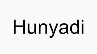 How to pronounce Hunyadi [upl. by Arte624]