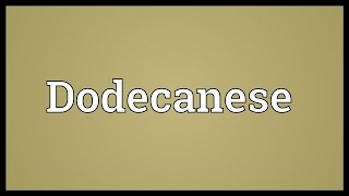 Dodecanese Meaning [upl. by Solly]