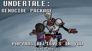 Undertale Genocide Package  Papyrus Believes In You [upl. by Piks941]