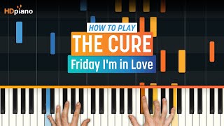 How to Play quotFriday Im in Lovequot by The Cure  HDpiano Part 1 Piano Tutorial [upl. by Yelrac]