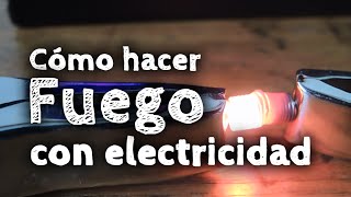 Cómo hacer fuego con electricidad [upl. by Enrobso818]