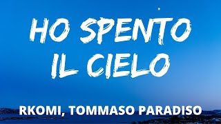 Rkomi ft Tommaso Paradiso  HO SPENTO IL CIELO TestoLyrics [upl. by Nowujalo]