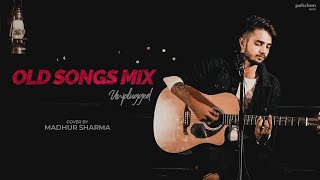 Old Songs Mix  Unplugged  Madhur Sharma [upl. by Nord589]