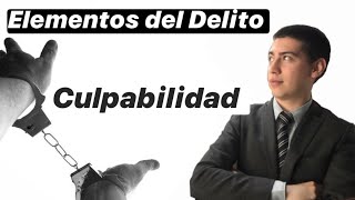 ⚖️⛓️Culpabilidad Derecho Penal ⛓️⚖️  Elementos del Delito 44 [upl. by Ahsit]