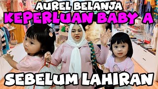 AUREL AMEENA HEBOH BELANJA UNTUK BABY A GEMES BANGET [upl. by Burgener]