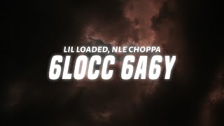 Lil Loaded – 6locc 6a6y Remix feat NLE Choppa Lyrics [upl. by Onstad]