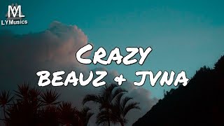 BEAUZ amp JVNA  Crazy Lyrics [upl. by Elo551]