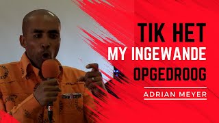 Tik het my ingewande opgedroog  Adrian Meyer [upl. by Alfi374]