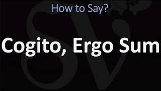 How to Pronounce Cogito Ergo Sum CORRECTLY [upl. by Robinetta]