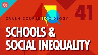 Schools amp Social Inequality Crash Course Sociology 41 [upl. by Driscoll]