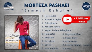 Morteza Pashaei  Esmesh Eshghe I Full Album  مرتضی پاشایی  اسمش عشقه [upl. by Sisto]