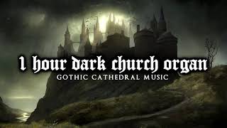 1 Hour of Dark Church Organ  Gothic Cathedral Music [upl. by Imarej]